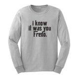 I Know it was You Fredo Long sleeve