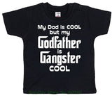 My Dad Is Cool But My Godfather Is Gangster Cool