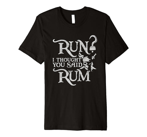 Run ? I thougth You Said Rum !